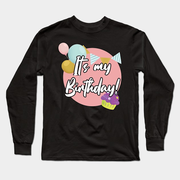 Fun Birthday Party Gift It's My Birthday Gift Long Sleeve T-Shirt by Tracy